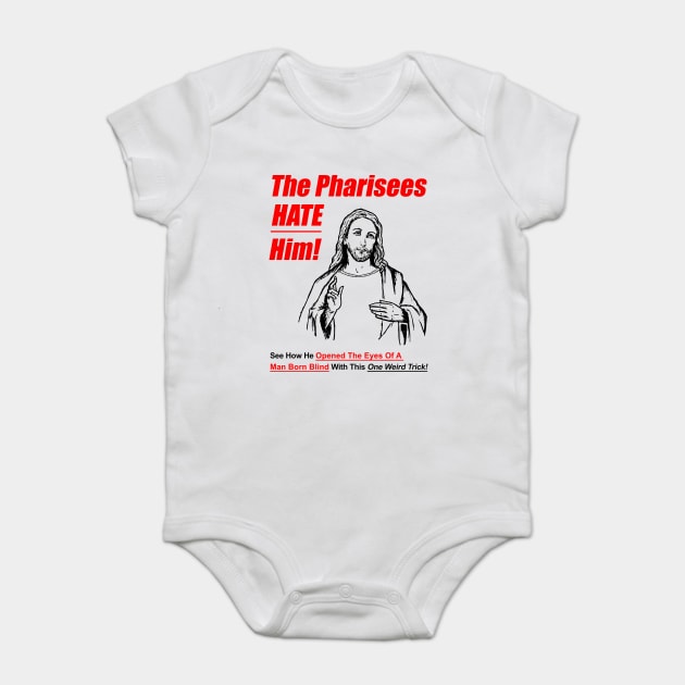 The Pharisees Hate Him Baby Bodysuit by dumbshirts